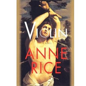 ANNE RICE VIOLIN FIRST EDITION HARDCOVER BOOK